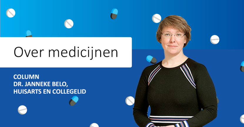 'Over medicijnen'  Column door huisarts en Collegelid doctor Janneke Belo